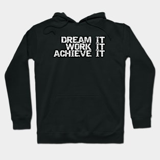 Dream It Work It Achieve It Hoodie